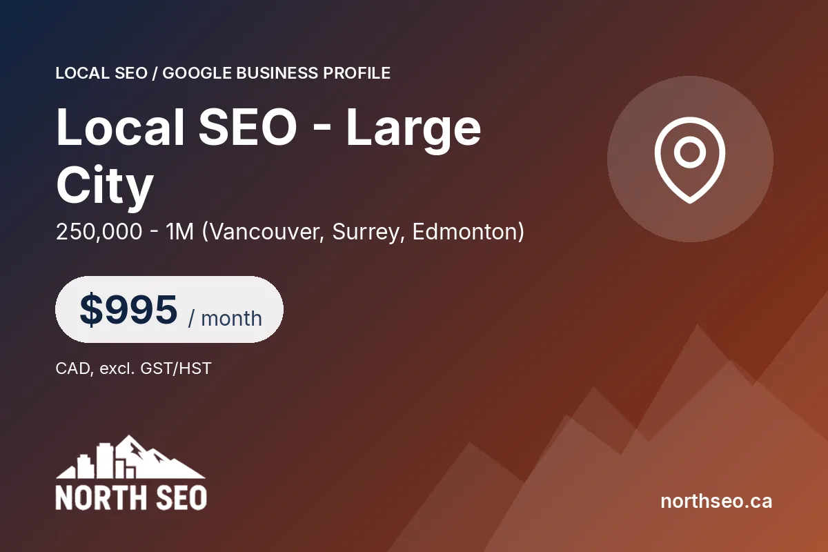 Local SEO - Large City - $995 /mo, North SEO Vancouver
