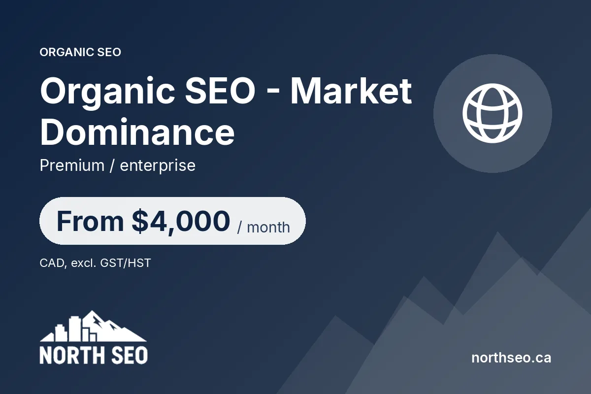 Organic SEO - Market Dominance - From $4,000 /mo, North SEO Vancouver