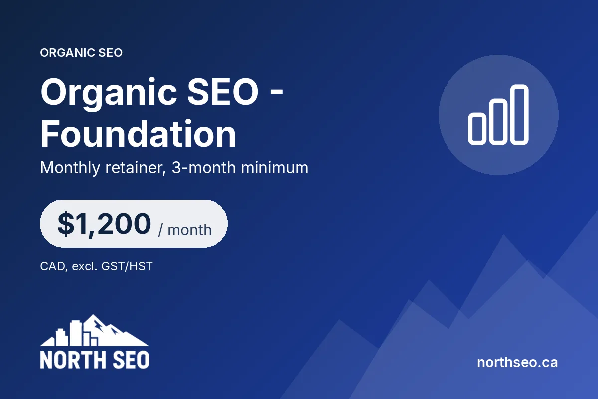 Organic SEO - Foundation - $1,200 /mo, North SEO Vancouver